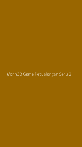 Tampilan Antarmuka Aplikasi Monn33 Game Petualangan Seru - 2
