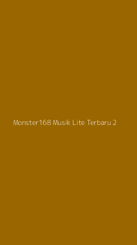 Tampilan Antarmuka Aplikasi Monster168 Musik Lite Terbaru - 2