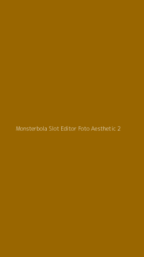 Tampilan Antarmuka Aplikasi Monsterbola Slot Editor Foto Aesthetic - 2