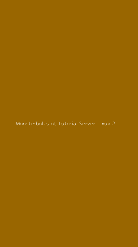 Tampilan Antarmuka Aplikasi Monsterbolaslot Tutorial Server Linux - 2