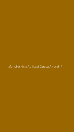 Tampilan Antarmuka Aplikasi Monsterking Aplikasi Cuaca Akurat - 4