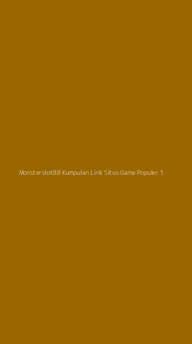 Tampilan Antarmuka Aplikasi Monsterslot88 Kumpulan Link Situs Game Populer - 1