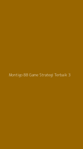 Tampilan Antarmuka Aplikasi Montigo 88 Game Strategi Terbaik - 3