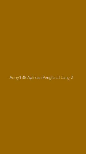 Tampilan Antarmuka Aplikasi Mony138 Aplikasi Penghasil Uang - 2
