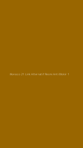 Tampilan Antarmuka Aplikasi Morocco 21 Link Alternatif Resmi Anti Blokir - 1