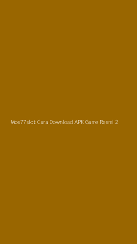 Tampilan Antarmuka Aplikasi Mos77slot Cara Download Apk Game Resmi - 2