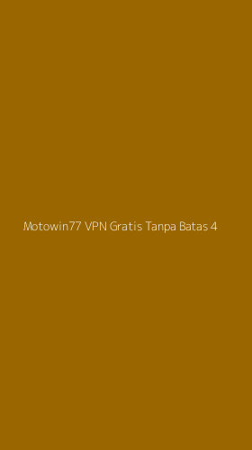 Tampilan Antarmuka Aplikasi Motowin77 Vpn Gratis Tanpa Batas - 4