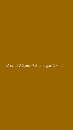 Tampilan Antarmuka Aplikasi Mouse72 Game Petualangan Seru - 2