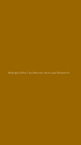 Tampilan Antarmuka Aplikasi Moutogel Daftar Cara Recovery Akun Lupa Password - 4