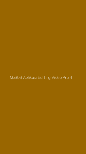 Tampilan Antarmuka Aplikasi Mp303 Aplikasi Editing Video Pro - 4