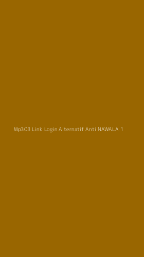 Tampilan Antarmuka Aplikasi Mp303 Link Login Alternatif Anti Nawala - 1