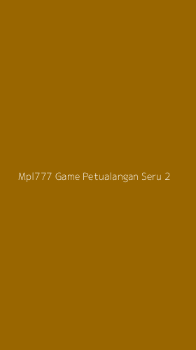 Tampilan Antarmuka Aplikasi Mpl777 Game Petualangan Seru - 2