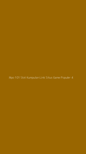 Tampilan Antarmuka Aplikasi Mpo 101 Slot Kumpulan Link Situs Game Populer - 4