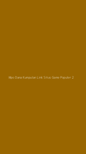 Tampilan Antarmuka Aplikasi Mpo Dana Kumpulan Link Situs Game Populer - 2