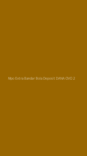 Tampilan Antarmuka Aplikasi Mpo Extra Bandar Bola Deposit Dana Ovo - 2