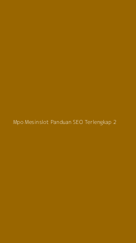Tampilan Antarmuka Aplikasi Mpo Mesinslot Panduan Seo Terlengkap - 2