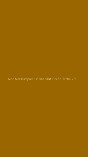 Tampilan Antarmuka Aplikasi Mpo Mm Kumpulan Game Slot Gacor Terbaik - 1