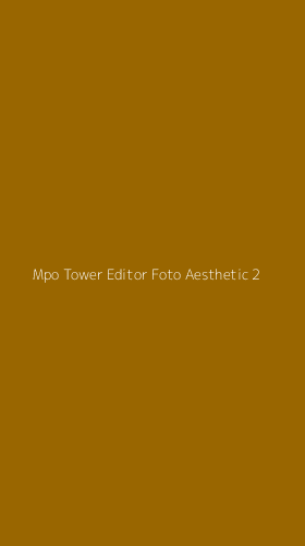 Tampilan Antarmuka Aplikasi Mpo Tower Editor Foto Aesthetic - 2