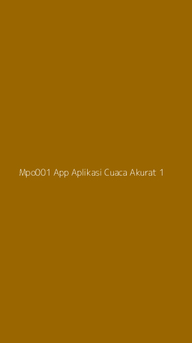 Tampilan Antarmuka Aplikasi Mpo001 App Aplikasi Cuaca Akurat - 1