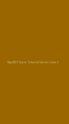 Tampilan Antarmuka Aplikasi Mpo007 Gacor Tutorial Server Linux - 2