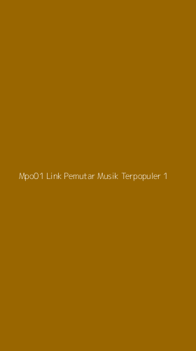 Tampilan Antarmuka Aplikasi Mpo01 Link Pemutar Musik Terpopuler - 1