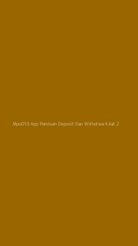 Tampilan Antarmuka Aplikasi Mpo010 App Panduan Deposit Dan Withdraw Kilat - 2