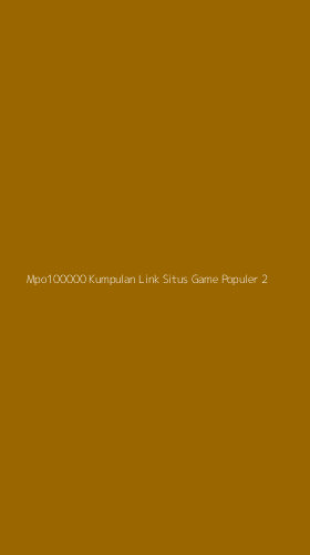 Tampilan Antarmuka Aplikasi Mpo100000 Kumpulan Link Situs Game Populer - 2