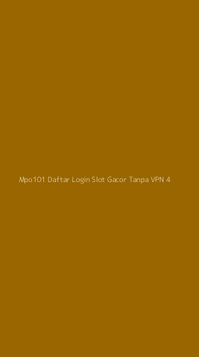 Tampilan Antarmuka Aplikasi Mpo101 Daftar Login Slot Gacor Tanpa Vpn - 4