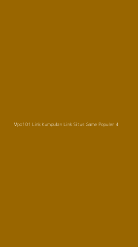 Tampilan Antarmuka Aplikasi Mpo101 Link Kumpulan Link Situs Game Populer - 4