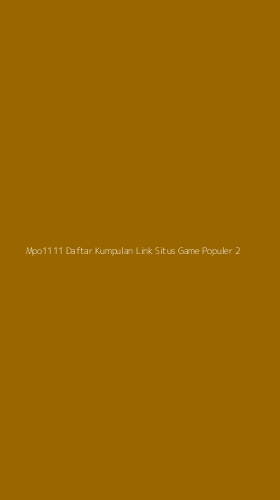 Tampilan Antarmuka Aplikasi Mpo1111 Daftar Kumpulan Link Situs Game Populer - 2