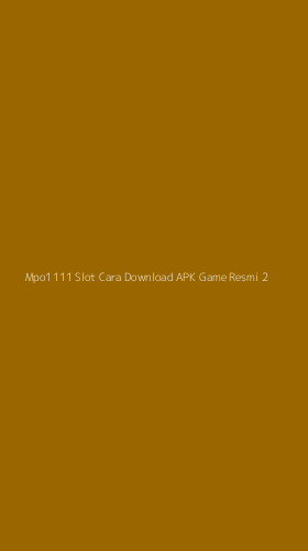 Tampilan Antarmuka Aplikasi Mpo1111 Slot Cara Download Apk Game Resmi - 2