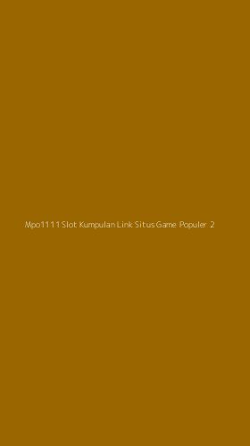 Tampilan Antarmuka Aplikasi Mpo1111 Slot Kumpulan Link Situs Game Populer - 2