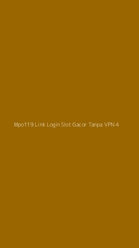 Tampilan Antarmuka Aplikasi Mpo119 Link Login Slot Gacor Tanpa Vpn - 4