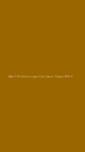 Tampilan Antarmuka Aplikasi Mpo119 Online Login Slot Gacor Tanpa Vpn - 4