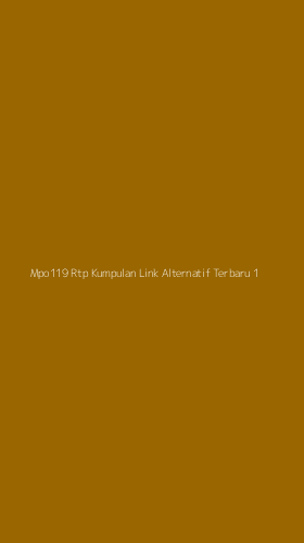 Tampilan Antarmuka Aplikasi Mpo119 Rtp Kumpulan Link Alternatif Terbaru - 1