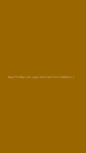 Tampilan Antarmuka Aplikasi Mpo119 Wap Link Login Alternatif Anti Nawala - 2