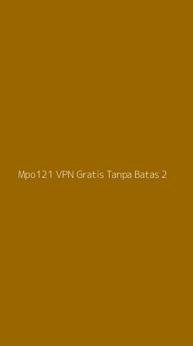 Tampilan Antarmuka Aplikasi Mpo121 Vpn Gratis Tanpa Batas - 2