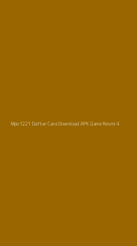 Tampilan Antarmuka Aplikasi Mpo1221 Daftar Cara Download Apk Game Resmi - 4