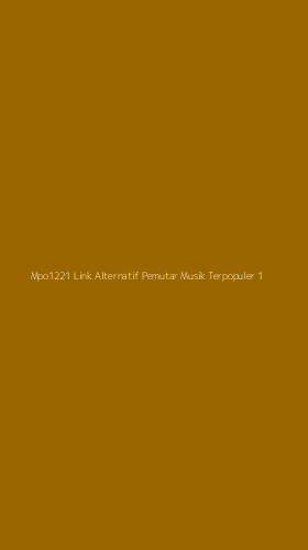 Tampilan Antarmuka Aplikasi Mpo1221 Link Alternatif Pemutar Musik Terpopuler - 1
