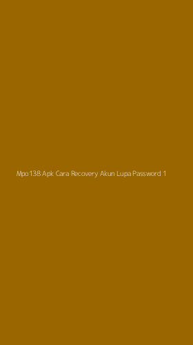 Tampilan Antarmuka Aplikasi Mpo138 Apk Cara Recovery Akun Lupa Password - 1