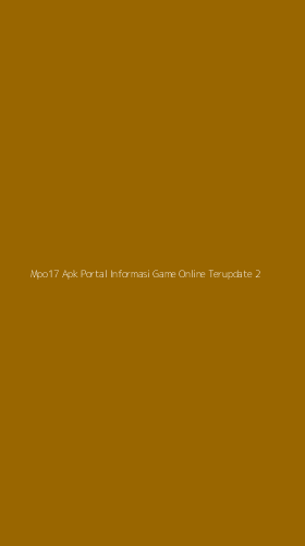 Tampilan Antarmuka Aplikasi Mpo17 Apk Portal Informasi Game Online Terupdate - 2