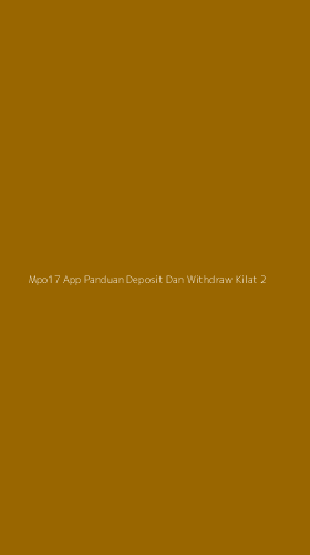 Tampilan Antarmuka Aplikasi Mpo17 App Panduan Deposit Dan Withdraw Kilat - 2