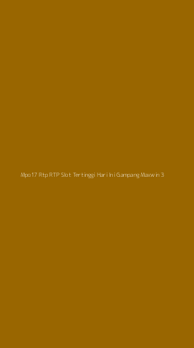 Tampilan Antarmuka Aplikasi Mpo17 Rtp Rtp Slot Tertinggi Hari Ini Gampang Maxwin - 3