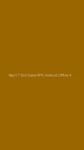 Tampilan Antarmuka Aplikasi Mpo17 Slot Game Rpg Android Offline - 4