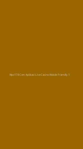 Tampilan Antarmuka Aplikasi Mpo178 Com Aplikasi Live Casino Mobile Friendly - 1