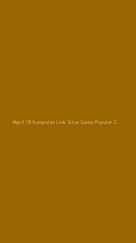 Tampilan Antarmuka Aplikasi Mpo178 Kumpulan Link Situs Game Populer - 2