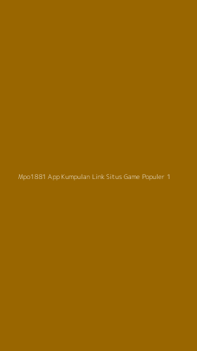 Tampilan Antarmuka Aplikasi Mpo1881 App Kumpulan Link Situs Game Populer - 1
