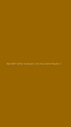 Tampilan Antarmuka Aplikasi Mpo1881 Daftar Kumpulan Link Situs Game Populer - 2