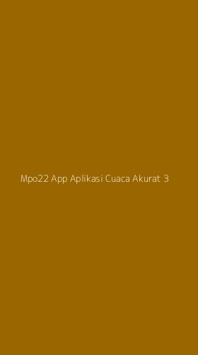 Tampilan Antarmuka Aplikasi Mpo22 App Aplikasi Cuaca Akurat - 3