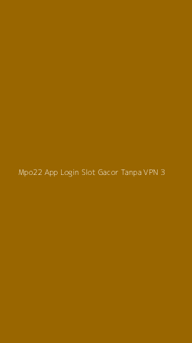 Tampilan Antarmuka Aplikasi Mpo22 App Login Slot Gacor Tanpa Vpn - 3